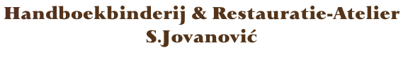 Handboekbinderij & Restauratie-Atelier 
S.Jovanović 
